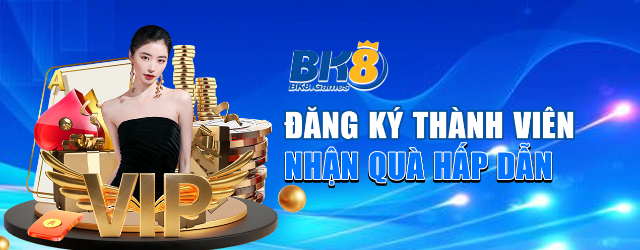 Những lý do không thể bỏ qua nhà cái BK8